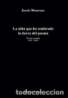Livros: LA NI&Ntilde;A QUE HA SEMBRADO LA TIERRA DEL POEMA - JOSELA MATURANA