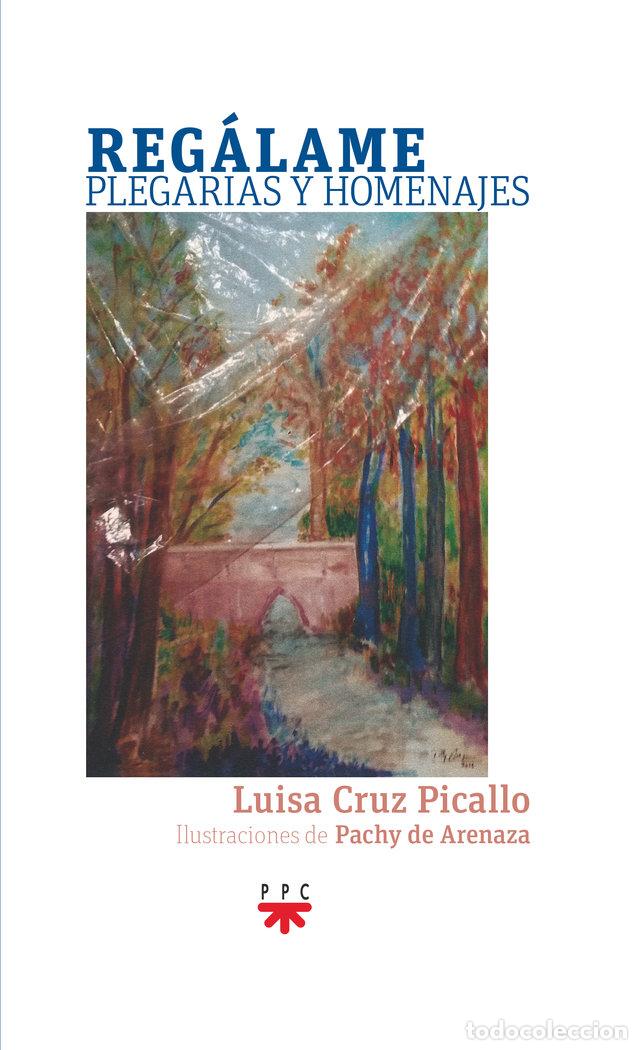 Libros: REGALAME PLEGARIAS Y HOMENAJES - CRUZ PICALLO, LUISA