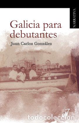 Livres: GALICIA PARA DEBUTANTES - GONZALEZ GONZALEZ, JUAN CARLOS