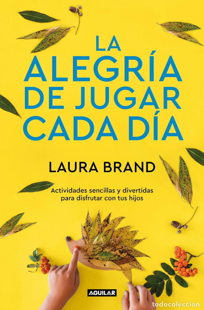 Livres: LA ALEGRIA DE JUGAR CADA DIA - BRAND, LAURA