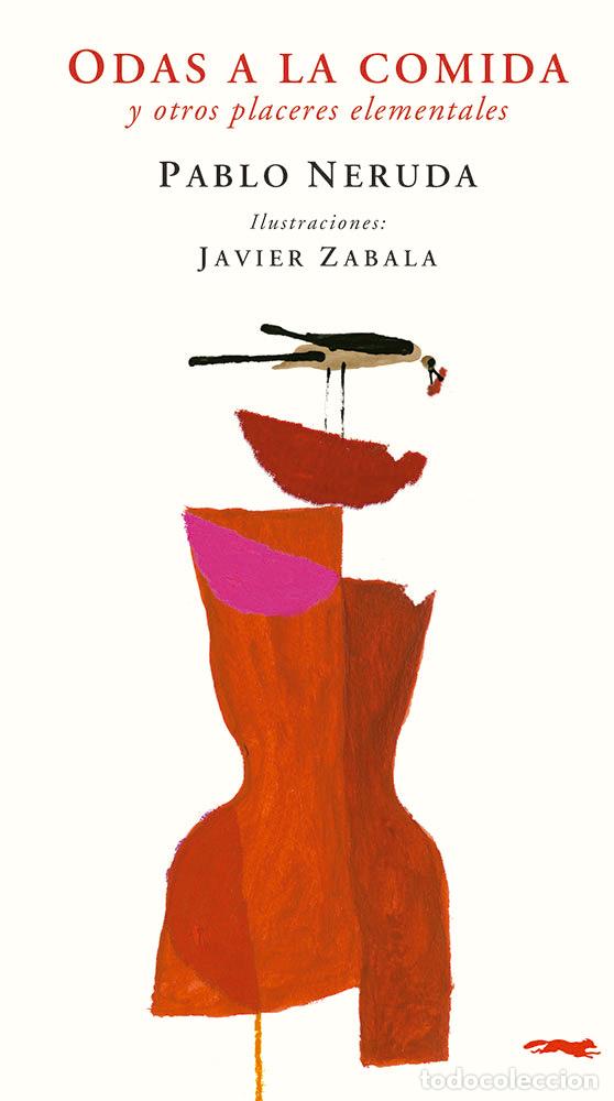Libros: ODAS A LA COMIDA Y OTROS PLACERES ELEMENTALES - PABLO NERUDA