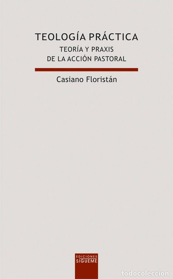 books: TEOLOGIA PRACTICA - FLORISTAN, CASIANO