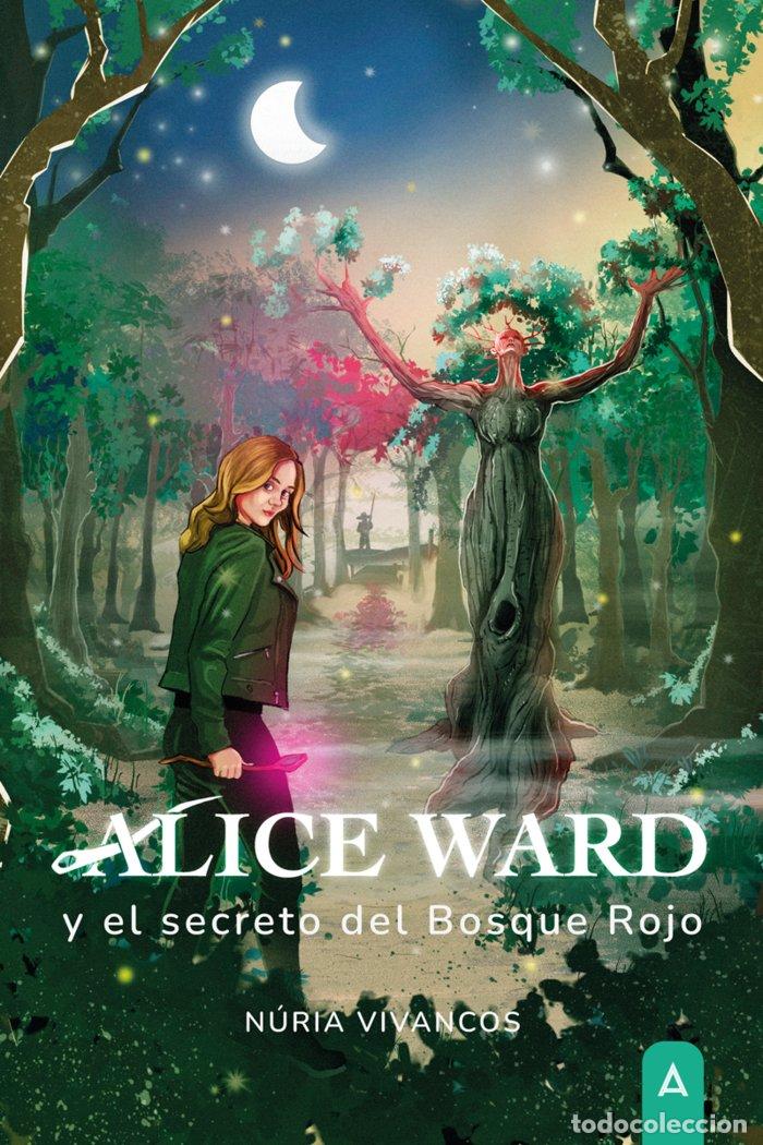 Libros: ALICE WARD Y EL SECRETO DEL BOSQUE ROJO - VIVANCOS PINOS, NURIA