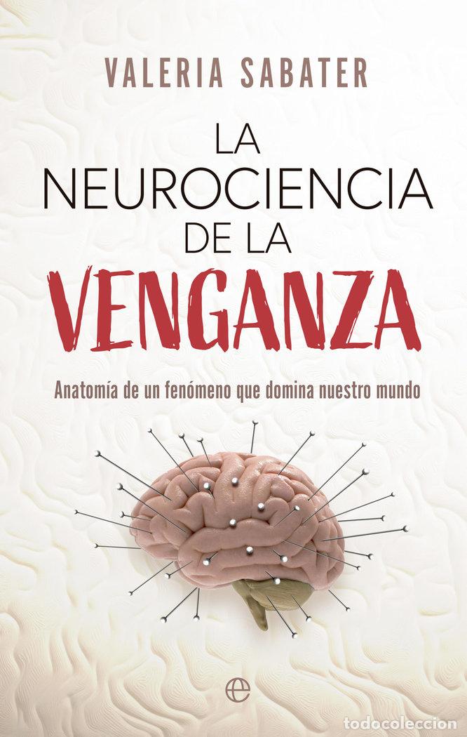 Libros: LA NEUROCIENCIA DE LA VENGANZA - SABATER, VALERIA