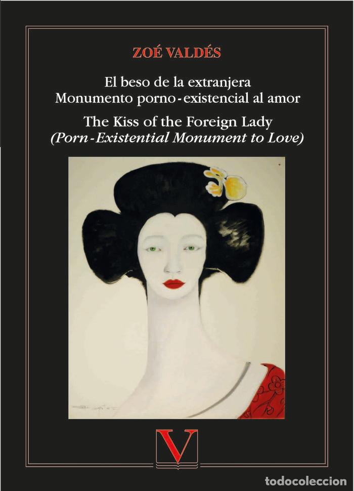 Libros: BESO DE LA EXTRANJERA MONUMENTO PORNO EXISTENCIAL AL AMOR - VALDES, ZOE