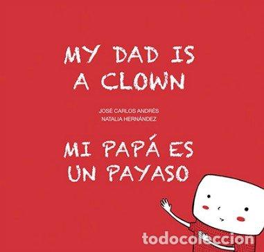 Libros: MI PAPA ES UN PAYASO - ANDRES, JOSE CARLOS