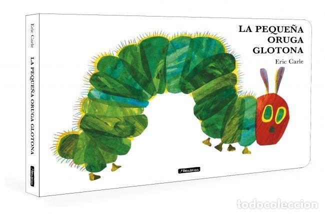 Libri: LA PEQUE&Ntilde;A ORUGA GLOTONA COLECCION ERIC CARLE - ERIC CARLE