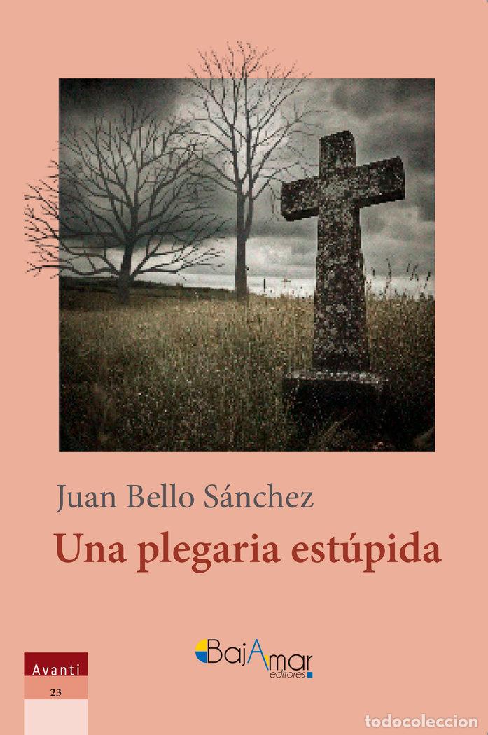 Livros: UNA PLEGARIA ESTUPIDA - BELLO SANCHEZ, JUAN