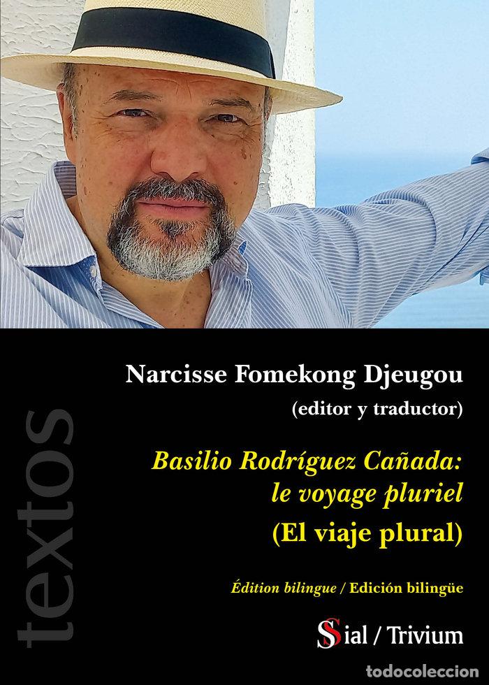 Livres: BASILIO RODRIGUEZ CA&Ntilde;ADA LE VOYAGE PLURIEL - FOMEKONG DJEUGOU, NARCISSE