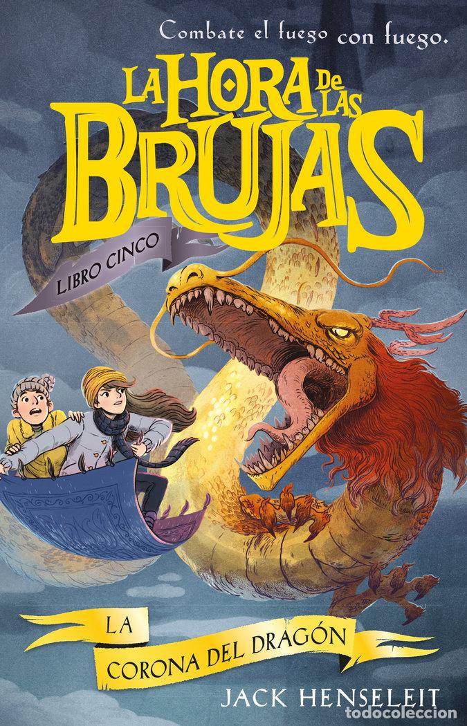 books: HORA DE LAS BRUJAS 5 LA CORONA DEL DRAGON - HENSELEIT, JACK