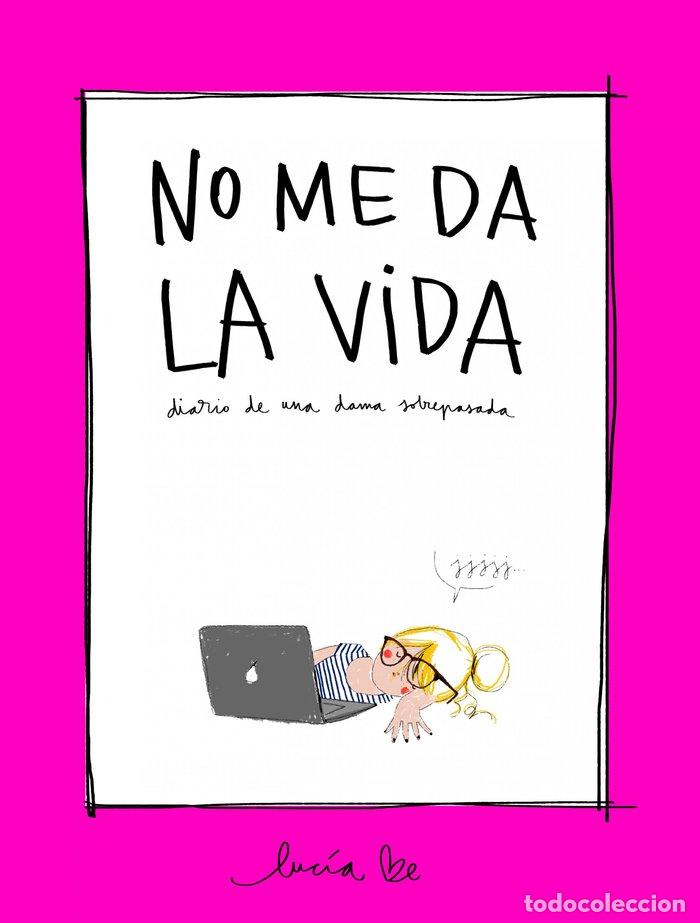 Libros: NO ME DA LA VIDA - BE, LUCIA