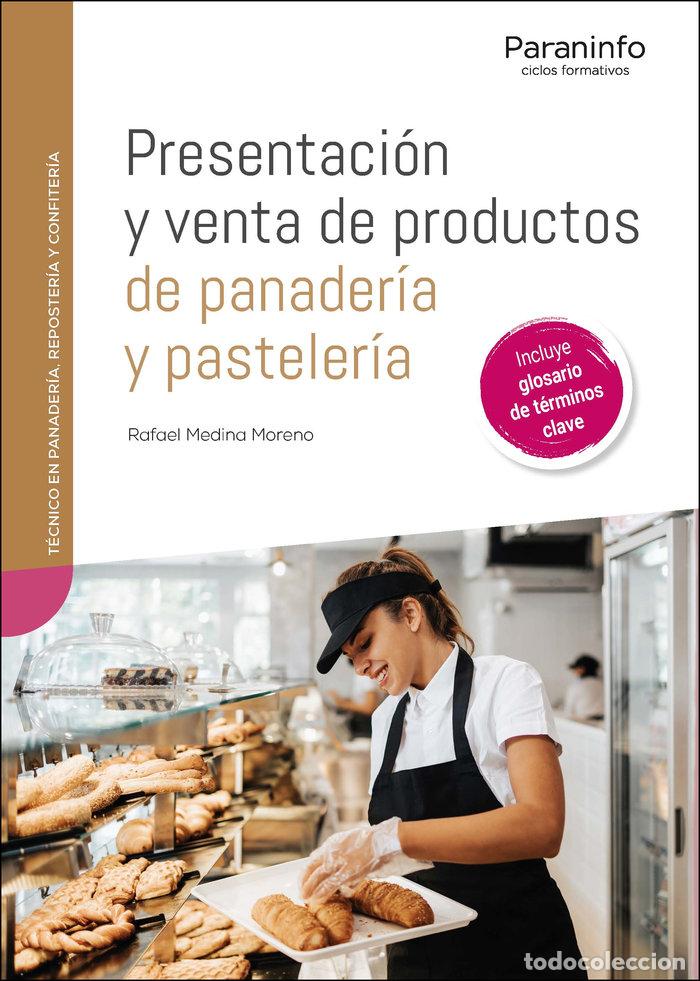 Libros: PRESENTACION Y VENTA DE PRODUCTOS DE PANADERIA Y PASTELERIA - MEDINA MORENO, RAFAEL