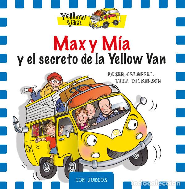 Libros: MAX Y MIA Y EL SECRETO DE LA YELLOW VAN - DICKINSON, VITA