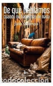 books: DE QUE HABLAMOS CUANDO NO HABLAMOS DE NADA - JULIO OCAMPO
