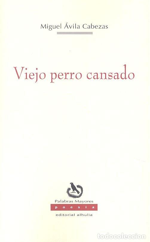 Livres: VIEJO PERRO CANSADO - AVILA CABEZAS, MIGUEL