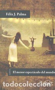 Livros: MENOR ESPECTACULO DEL MUNDO - PALMA, FELIX J.