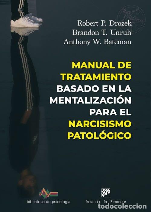 Libros: MANUAL DE TRATAMIENTO BASADO EN MENTALIZACION PARA NARCICIS - ROBERT P DROZEK