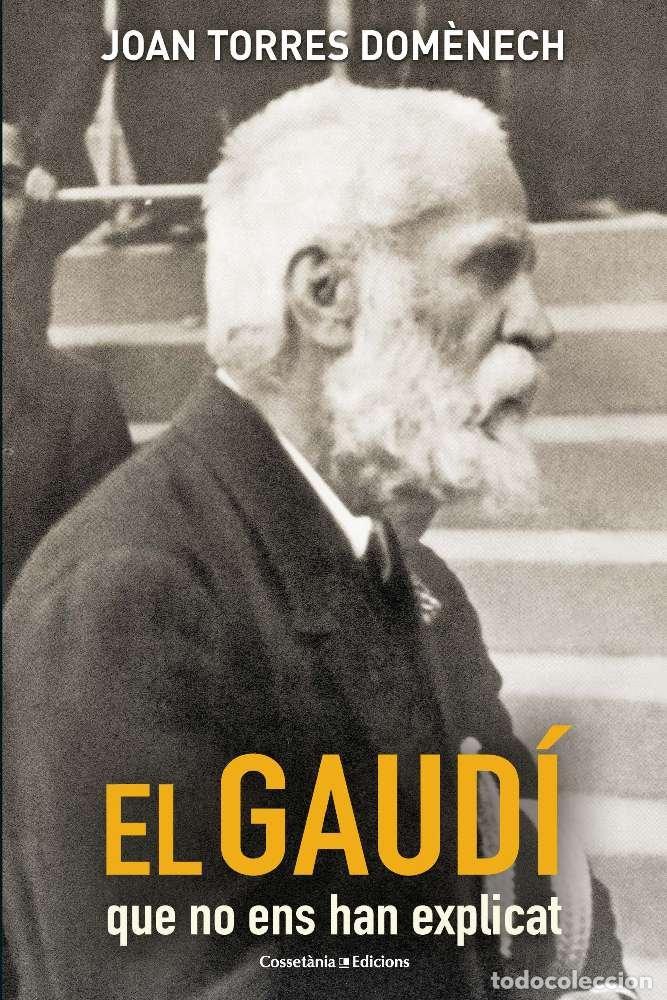 Libros: GAUDI QUE NO ENS HAN EXPLICAT,EL - TORRES DOMENECH, JOAN