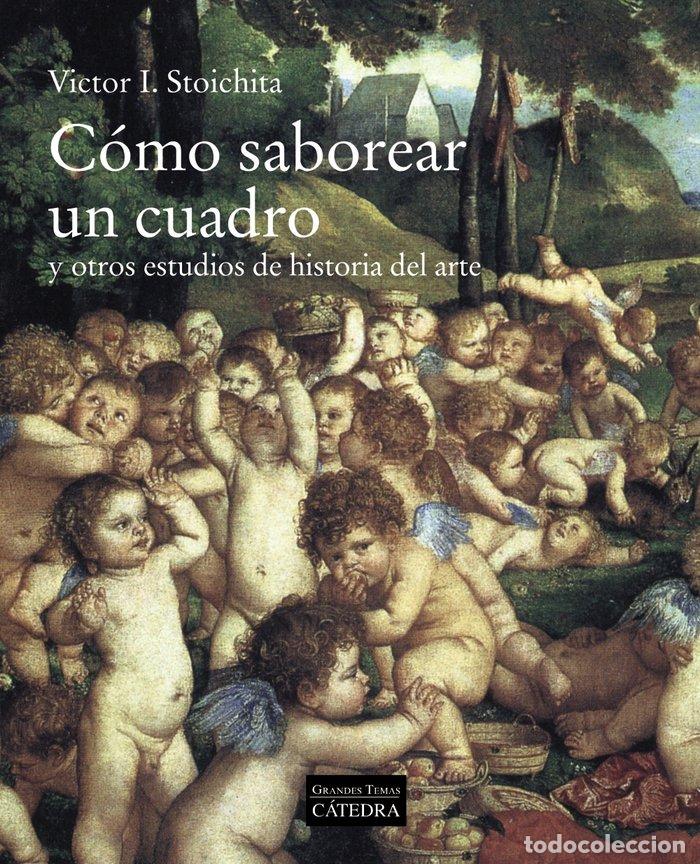Libros: COMO SABOREAR UN CUADRO - STOICHITA, VICTOR I.