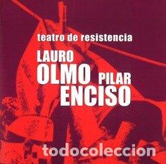 Libros: TEATRO DE RESISTENCIA - LAURO OLMO Y PILAR ENCISO