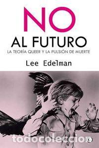 Livros: NO AL FUTURO - EDELMAN, LEE