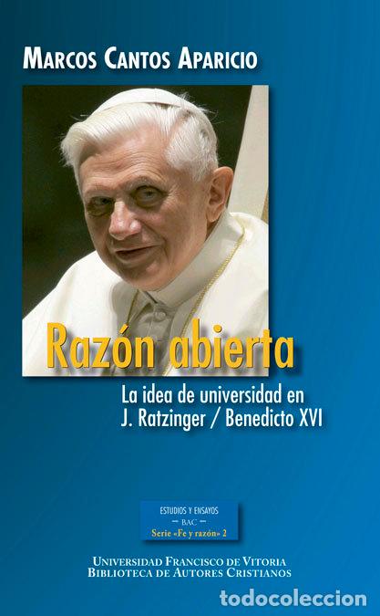 Livros: RAZON ABIERTA. LA IDEA DE UNIVERSIDAD EN J. RATZINGER / BENE - CANTOS APARICIO, MARCOS
