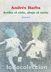 Livres: ARRIBA EL CIELO ABAJO EL SUELO - BARBA, ANDRES