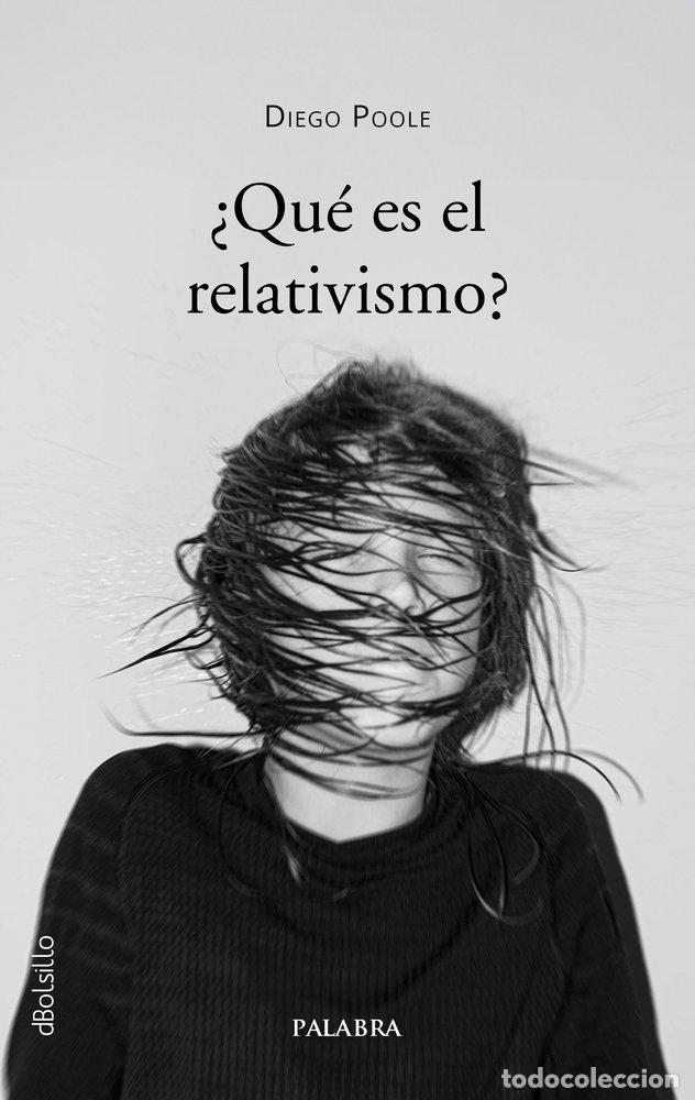 books: QUE ES EL RELATIVISMO - POOLE DERQUI, DIEGO