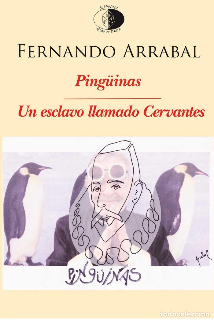Libros: PINGUINAS / UN ESCLAVO LLAMADO CERVANTES - ARRABAL, FERNANDO