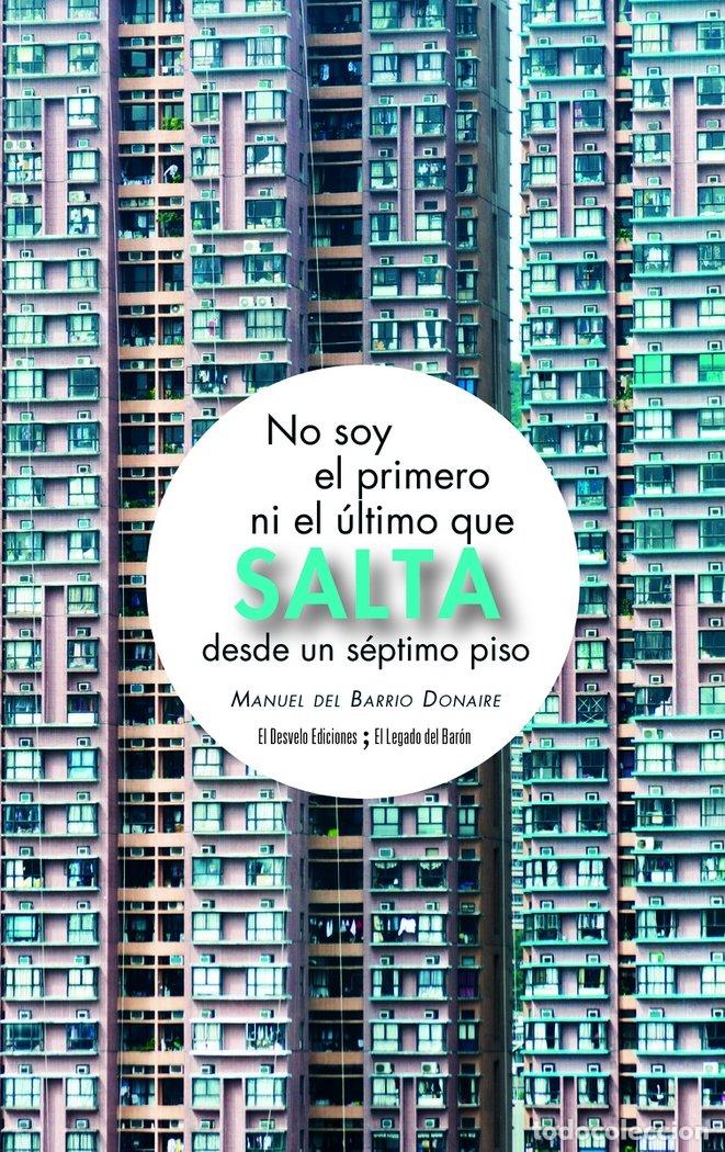 Libros: NO SOY EL PRIMERO NI EL ULTIMO QUE SALTA DE UN SEPTIMO PISO - DEL BARRIO DONAIRE, MANUEL