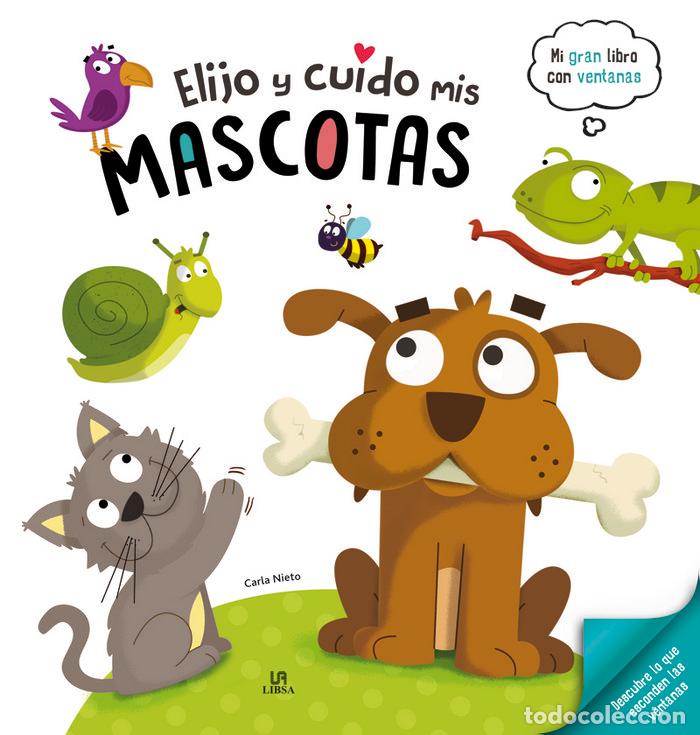 Libros: ELIJO Y CUIDO MIS MASCOTAS - NIETO MARTINEZ, CARLA