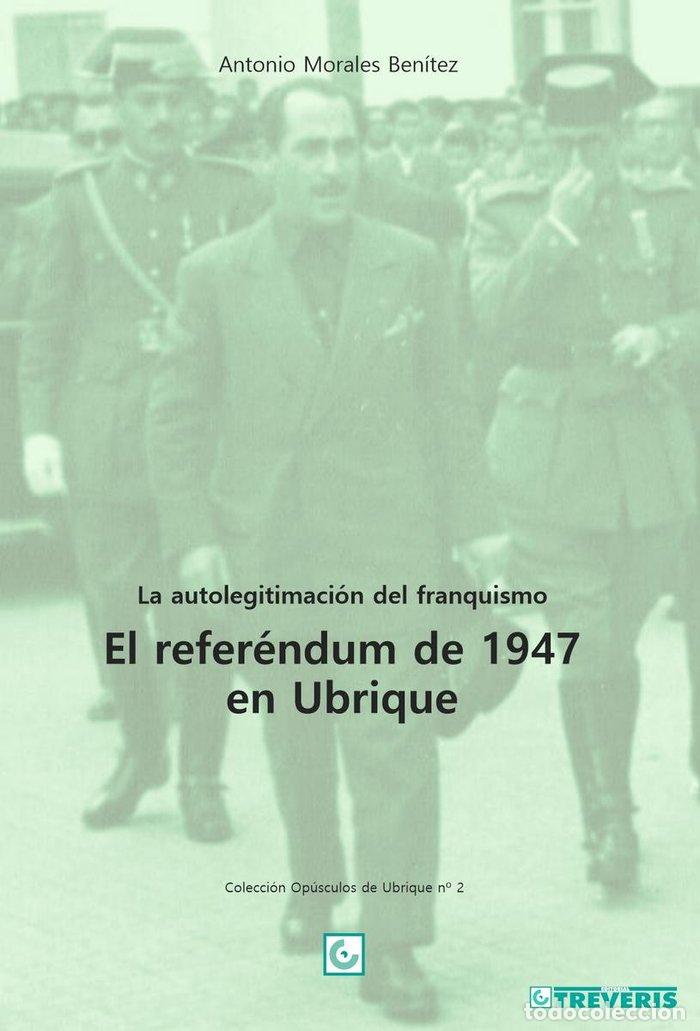 Libros: LA AUTOLEGITIMACION DEL FRANQUISMO - MORALES BENITEZ, ANTONIO