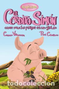 Libros: CERDITO SIMON COME MUCHO PORQUE ES UN GLOTON,EL - VILLANUEVA RIVERO, CARMEN