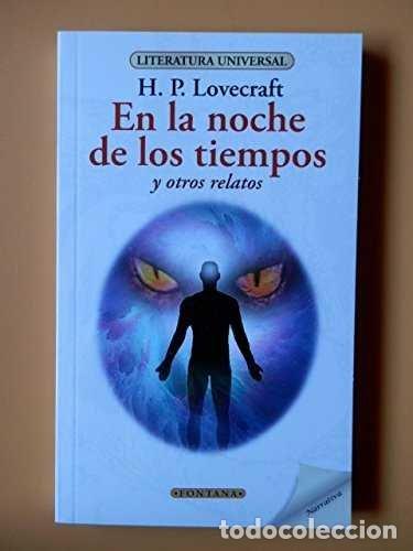 Libri: EN LA NOCHE DE LOS TIEMPOS Y OTROS RELATOS - H P LOVECRAFT