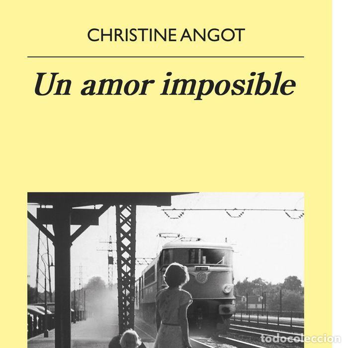 Libros: UN AMOR IMPOSIBLE - ANGOT, CHRISTINE