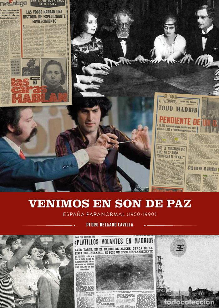 Livres: VENIMOS EN SON DE PAZ ESPA&Ntilde;A PARANORMAL 1950 1990 - PEDRO DELGADO CAVILLA