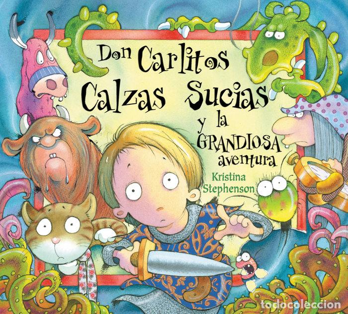 Livres: DON CARLITOS CALZAS SUCIAS Y LA GRANDIOSA AVENTURA - STEPHENSON, KRISTINA