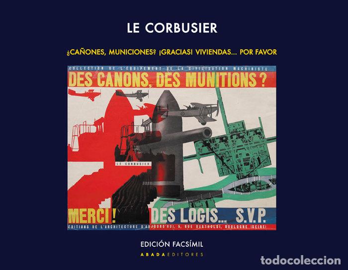 Libros: CA&Ntilde;ONES, MUNICIONES GRACIAS VIVIENDAS. POR FAVOR - LE CORBUSIER