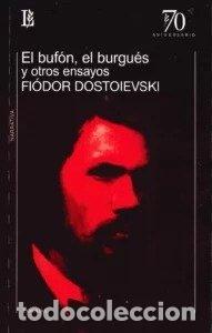 Libros: EL BUFON EL BURGUES Y OTROS ENSAYOS - DOSTOIEVSKI, FIODOR