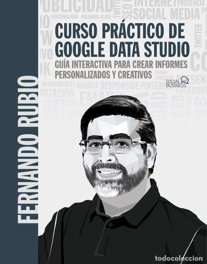 Livres: CURSO PRACTICO DE GOOGLE DATA STUDIO - RUBIO AHUMADA, FERNANDO