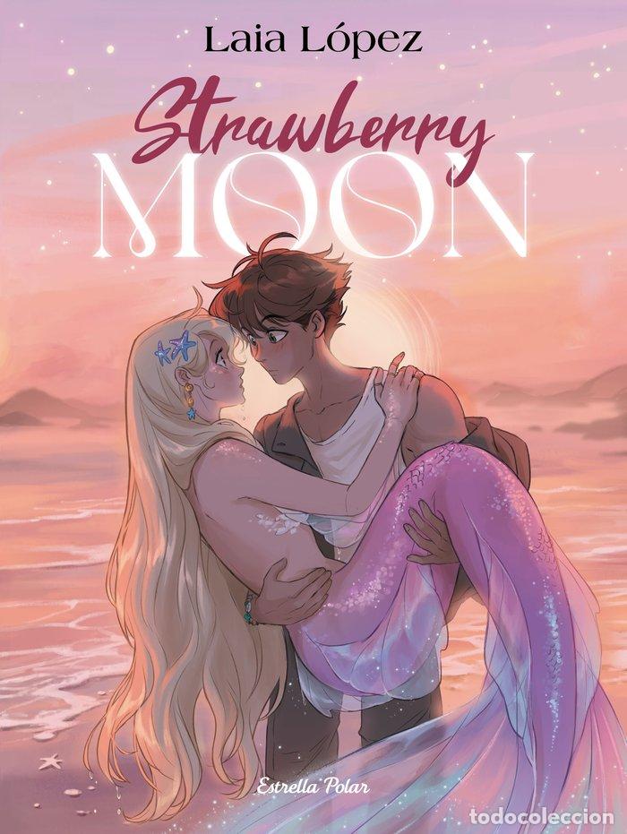 books: STRAWBERRY MOON LA FILLA DE LA LLUNA - LOPEZ, LAIA