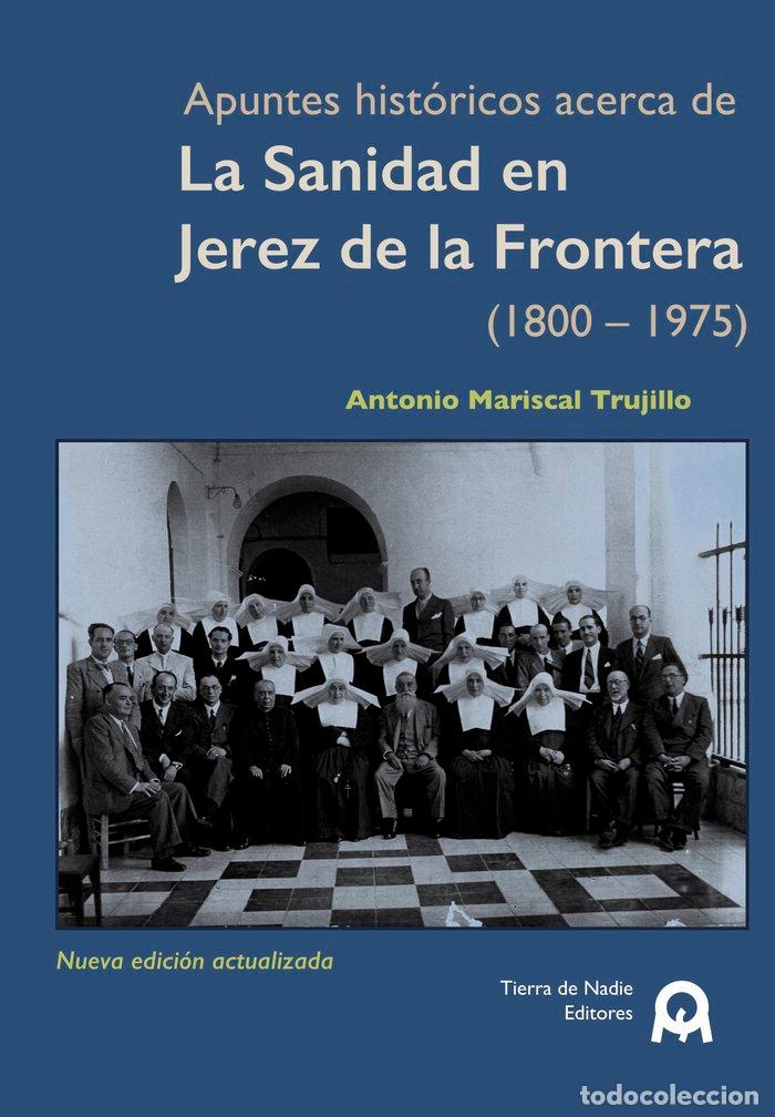 Libros: LA SANIDAD EN JEREZ DE LA FRONTERA 1800 1975 - MARISCAL TRUJILLO, ANTONIO