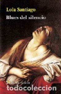Libros: BLUES DEL SILENCIO - SANTIAGO CASTELO LOLA