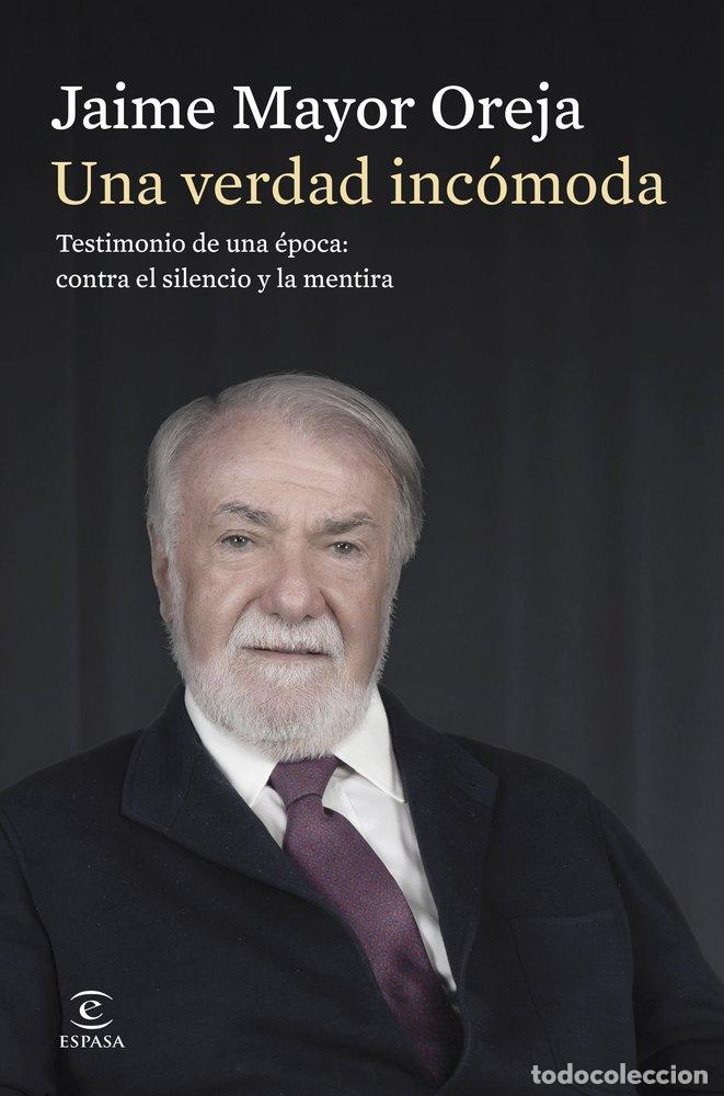 Libri: UNA VERDAD INCOMODA TESTIMONIO DE UNA EPOCA: CONTRA EL SILE - JAIME MAYOR OREJA