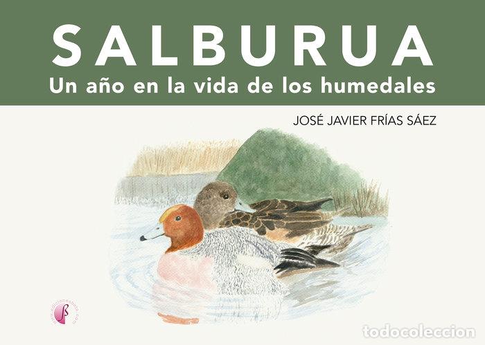 Livres: SALBURUA UN A&Ntilde;O EN LA VIDA DE LOS HUMEDALES - FRIAS SAEZ, JOSE JAVIER