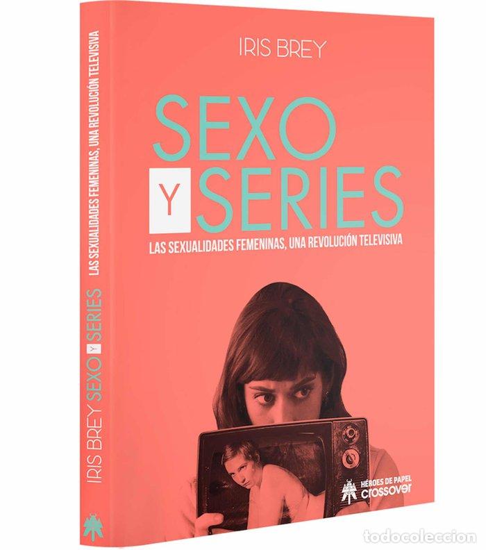 B&uuml;cher: SEXO Y SERIES LAS SEXUALIDADES FEMENINAS UNA REVOLUCION TEL - BREY, IRIS