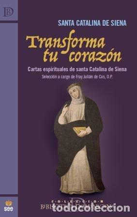 Libros: TRANSFORMA TU CORAZON - SANTA CATALINA DE SIENA