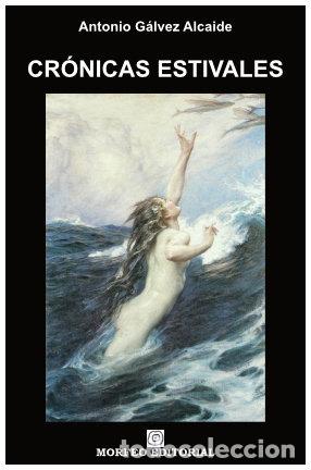Libros: CRONICAS ESTIVALES - GALVEZ ALCAIDE, ANTONIO