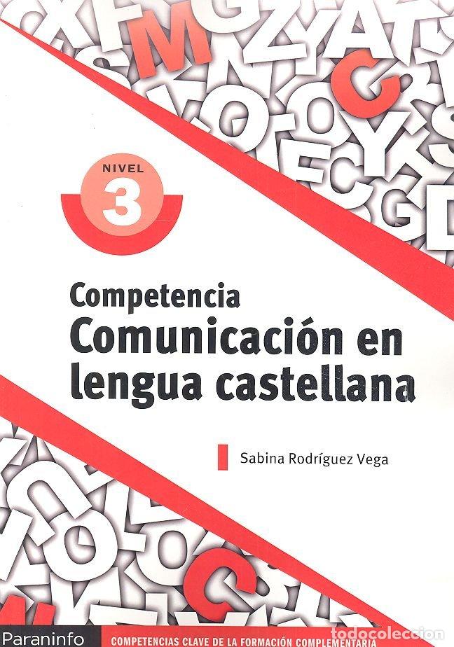 Libros: COMPETENCIA CLAVE: COMUNICACION EN LENGUA CASTELLANA NIVEL 3 - RODRIGUEZ VEGA, SABINA