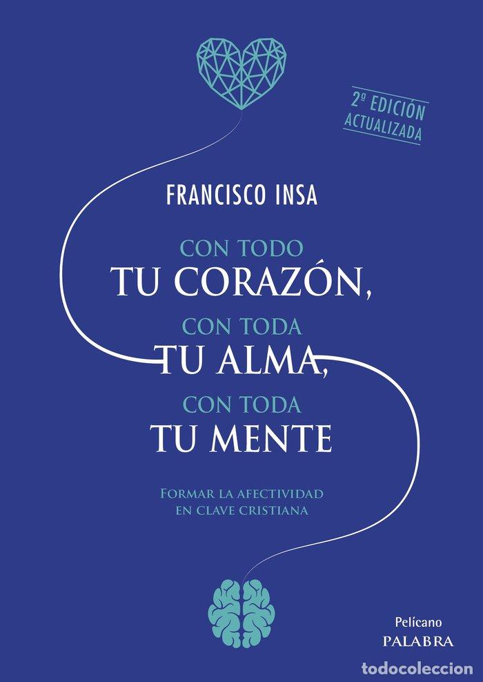 Libri: CON TODO TU CORAZON CON TODA TU ALMA CON TODA TU MENTE - INSA GOMEZ, FRANCISCO JAVIER
